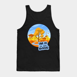 Your Life is  the best Adventure Explore the world travel lover fall spring Tank Top